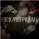 Fuck You Pay Me - F Y P M